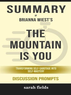 cover image of Summary of the Mountain Is You--Transforming Self-Sabotage Into Self-Mastery by Brianna Wiest  --Discussion Prompts